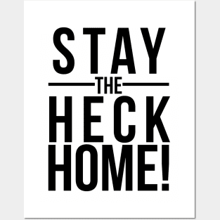 Stay the Heck Home Posters and Art